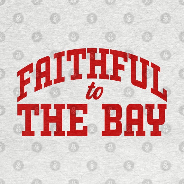 Faithful to the Bay! Support the Niners! by MalmoDesigns